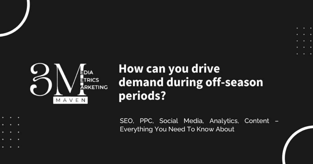 How can you drive demand during off-season periods